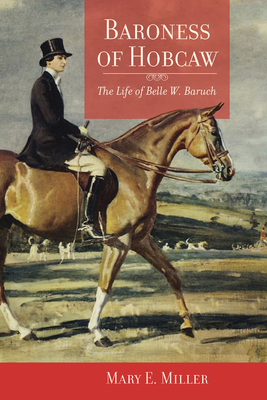 Baroness of Hobcaw: The Life of Belle W. Baruch