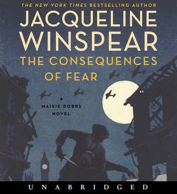 The Consequences of Fear CD: A Maisie Dobbs Novel The Consequences of Fear CD: A Maisie Dobbs Novel cover