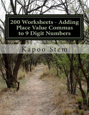 200 Worksheets - Adding Place Value Commas to 9 Digit Numbers: Math Practice Workbook Cover Image