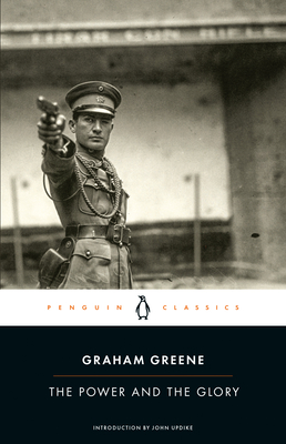 The Power and the Glory By Graham Greene, John Updike (Introduction by) Cover Image