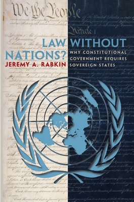 Law Without Nations?: Why Constitutional Government Requires Sovereign States Cover Image
