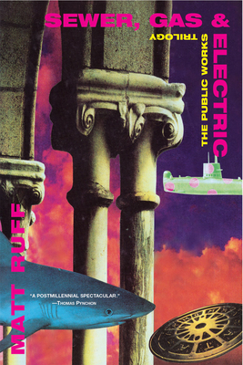 Sewer, Gas & Electric (Public Works Trilogy (Grove Press)) By Matt Ruff Cover Image