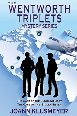 The Case of the Bungling Boat and The Case of the Stolen Sister: A Mystery Series Anthology (The Wentworth Triplets Mystery Series for Young Teens #2)