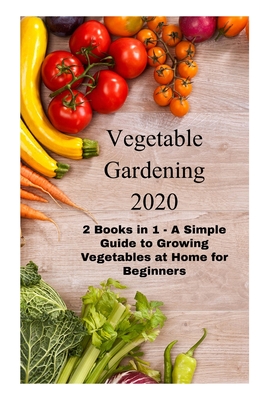 A Beginner's Guide to Home Vegetable Gardening