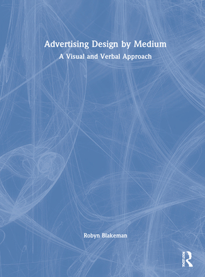 Advertising Design by Medium: A Visual and Verbal Approach By Robyn Blakeman Cover Image