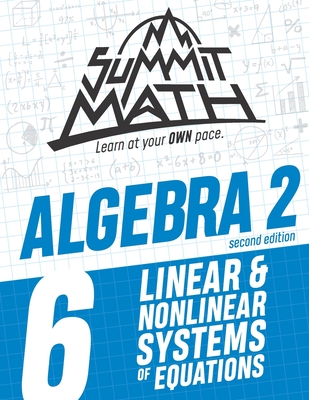 Summit Math Algebra 2 Book 6: Linear and Nonlinear Systems of Equations Cover Image