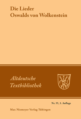 Die Lieder Oswalds Von Wolkenstein (Altdeutsche Textbibliothek #55) Cover Image