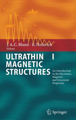 Ultrathin Magnetic Structures I: An Introduction to the Electronic, Magnetic and Structural Properties Cover Image