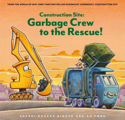 Construction Site: Garbage Crew to the Rescue! (Goodnight, Goodnight, Construc)