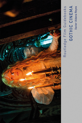 Gothic Cinema (Routledge Film Guidebooks) By Xavier Aldana Reyes Cover Image