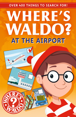 Where's Waldo? At the Airport: A Spot and Find Field Guide (Where's Waldo? Spot and Find Field Guides)