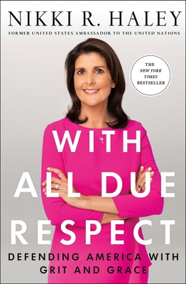 With All Due Respect: Defending America with Grit and Grace By Nikki R. Haley Cover Image
