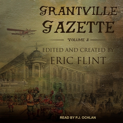 Grantville Gazette, Volume II Lib/E By Eric Flint, Eric Flint (Contribution by), P. J. Ochlan (Read by) Cover Image