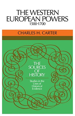 The Western European Powers, 1500 1700: Studies in the Uses of Historical Evidence (Sources of History)