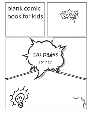 blank comic book for kids: Original Design - 120 pages - 8.5 x 11 -Create  Your Own Comic Book Strip, Variety of Templates For Comic Book Drawin  (Paperback)