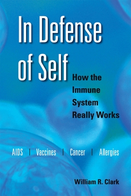 In Defense of Self: How the Immune System Really Works Cover Image