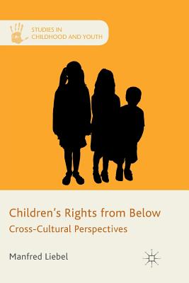 Children's Rights from Below: Cross-Cultural Perspectives (Studies in Childhood and Youth) Cover Image