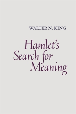 Hamlet's Search for Meaning By Walter N. King Cover Image