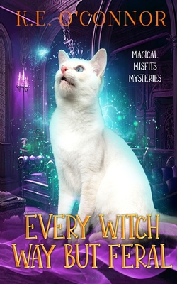 Every Witch Way but Feral (Magical Misfits Mysteries #8)