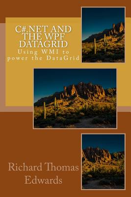 C#.Net and the Wpf Datagrid: Using Wmi to Power the Datagrid Cover Image