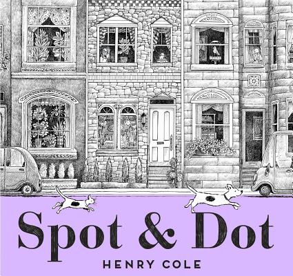 Spot & Dot By Henry Cole, Henry Cole (Illustrator) Cover Image