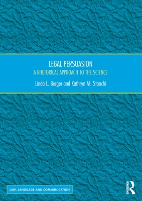 Legal Persuasion: A Rhetorical Approach to the Science (Law)