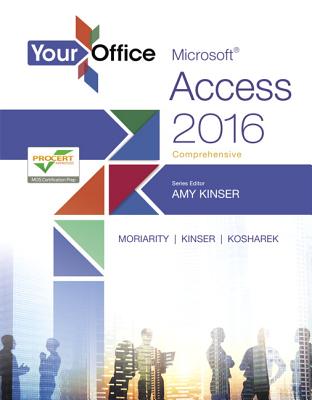 Your Office: Microsoft Access 2016 Comprehensive (Your Office for Office 2016)