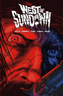 West of Sundown Vol. 1: Out Beyond the Dust N' Dark By Tim Seeley, Jim Terry (Illustrator), Aaron Campbell, Adrian F. Wassel (Editor), Triona Farrell (Colorist), Crank! (Letterer), Tim Daniel (Designed by) Cover Image