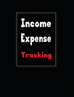 Expanse Income Tracking: Simple Accounting Ledger for Bookkeeping Perfect Binding Ledger Balance Money Tracker Record and Monitoring Source Spe By Leo R. Keeping Cover Image