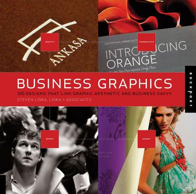 Business Graphics: 500 Designs That Link Graphic Aesthetic and Business Savvy By Steve Liska, Liska + Associates Cover Image