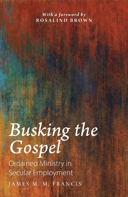Busking the Gospel: Ordained Ministry in Secular Employment Cover Image