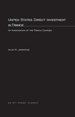 United States Direct Investment in France: An Investigation of the French Charges (MIT Press Classics)