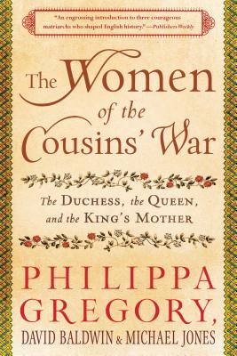 The Women of the Cousins' War: The Duchess, the Queen, and the King's Mother Cover Image