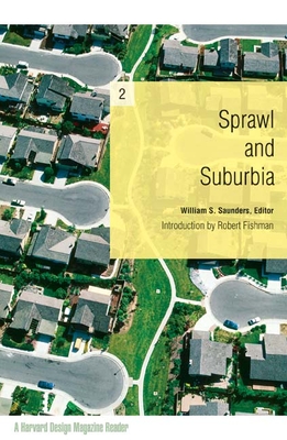 Sprawl and Suburbia: A Harvard Design Magazine Reader Cover Image