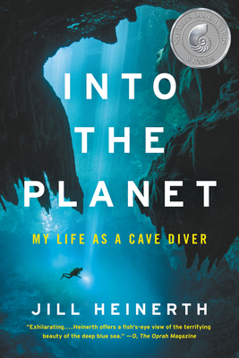 Into the Planet: My Life as a Cave Diver By Jill Heinerth Cover Image