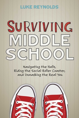 Surviving Middle School: Navigating the Halls, Riding the Social Roller Coaster, and Unmasking the Real You Cover Image