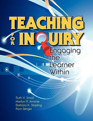 Teaching for Inquiry: Engaging the Learner Within By Ruth V. Small, Marilyn P. Arnone, Barbara K. Stripling Cover Image
