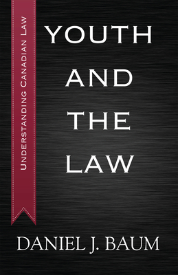 Youth and the Law (Understanding Canadian Law #1) By Daniel J. Baum Cover Image