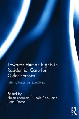 Towards Human Rights in Residential Care for Older Persons: International Perspectives (Routledge Research in Human Rights Law) Cover Image
