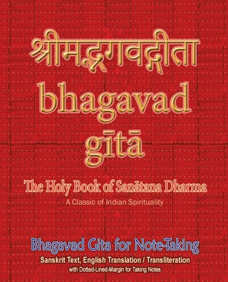 Bhagavad Gita for Note-taking: Holy Book of Hindus with Sanskrit Text, English Translation/Transliteration & Dotted-Lined-Margin for Taking Notes By Sushma Cover Image