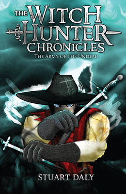 The Army of the Undead (The Witch Hunter Chronicles #2) By Stuart Daly Cover Image