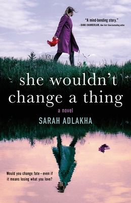 She Wouldn't Change a Thing By Sarah Adlakha Cover Image