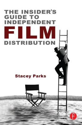 The Insider's Guide to Independent Film Distribution Cover Image