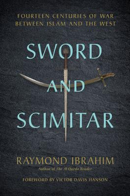 Sword and Scimitar: Fourteen Centuries of War between Islam and the West