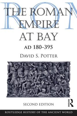 The Roman Empire at Bay, AD 180-395 (Routledge History of the Ancient World)