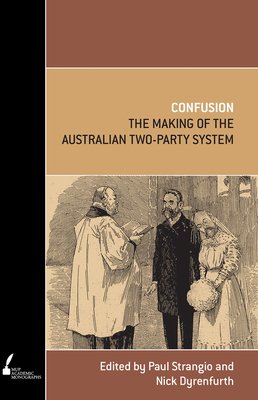 Confusion: The Making of the Australian Two-Party System Cover Image