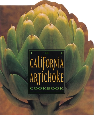 The California Artichoke Cookbook: From the California Artichoke Advisory Board Cover Image