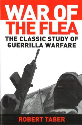War of the Flea: The Classic Study of Guerrilla Warfare By Robert Taber Cover Image