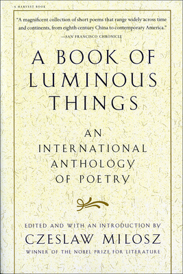 A Book of Luminous Things: An International Anthology of Poetry Cover Image