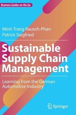 Sustainable Supply Chain Management: Learning from the German Automotive Industry By Minh Trang Rausch-Phan, Patrick Siegfried Cover Image